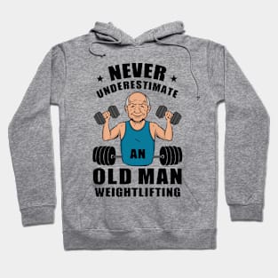 Never Underestimate An Old Man Weightlifting, Gym Hoodie